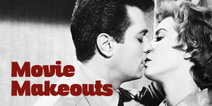 Movie Makeouts